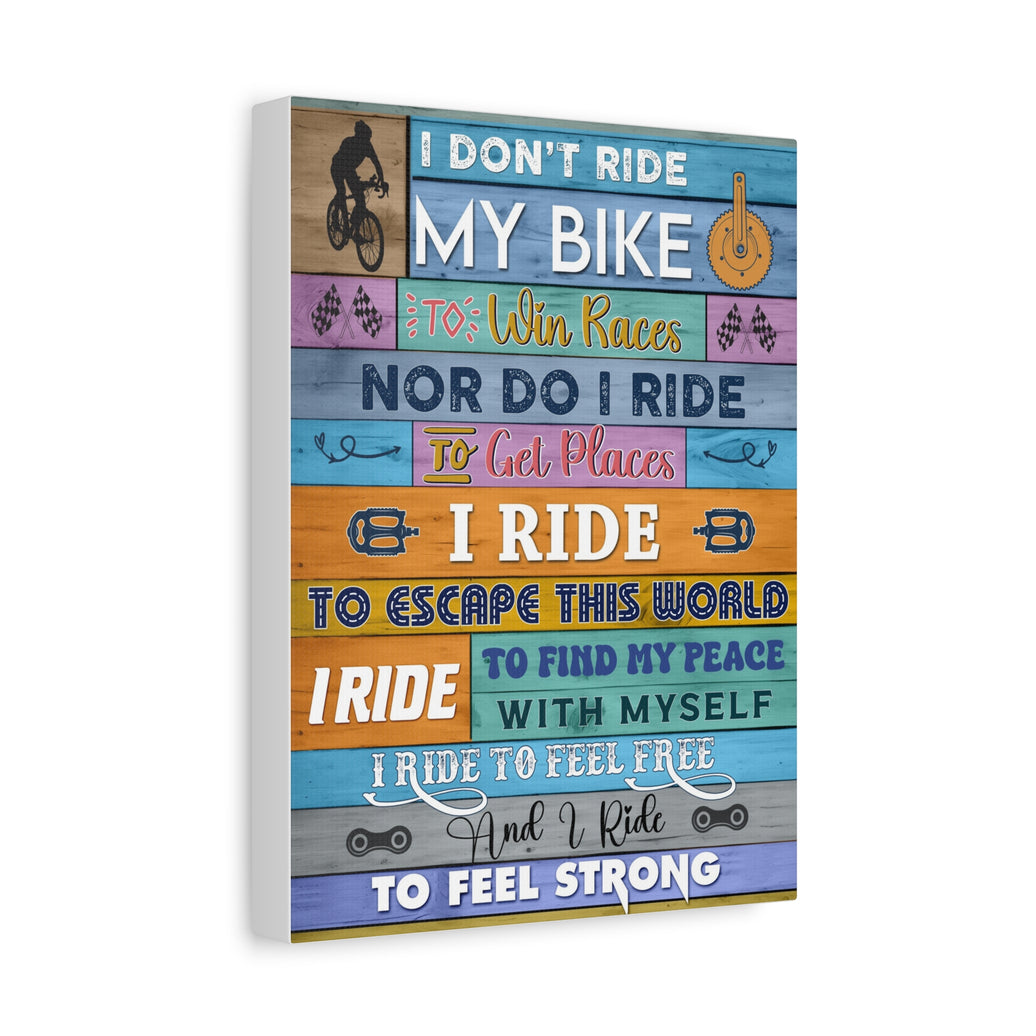 I Don't Ride My Bike To Win Race Canvas, Motivational Cycling Canvas, Canvas Gift For Cyclist
