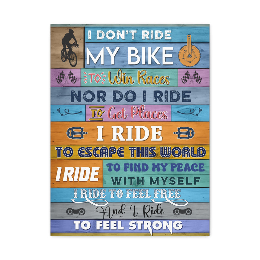 I Don't Ride My Bike To Win Race Canvas, Motivational Cycling Canvas, Canvas Gift For Cyclist