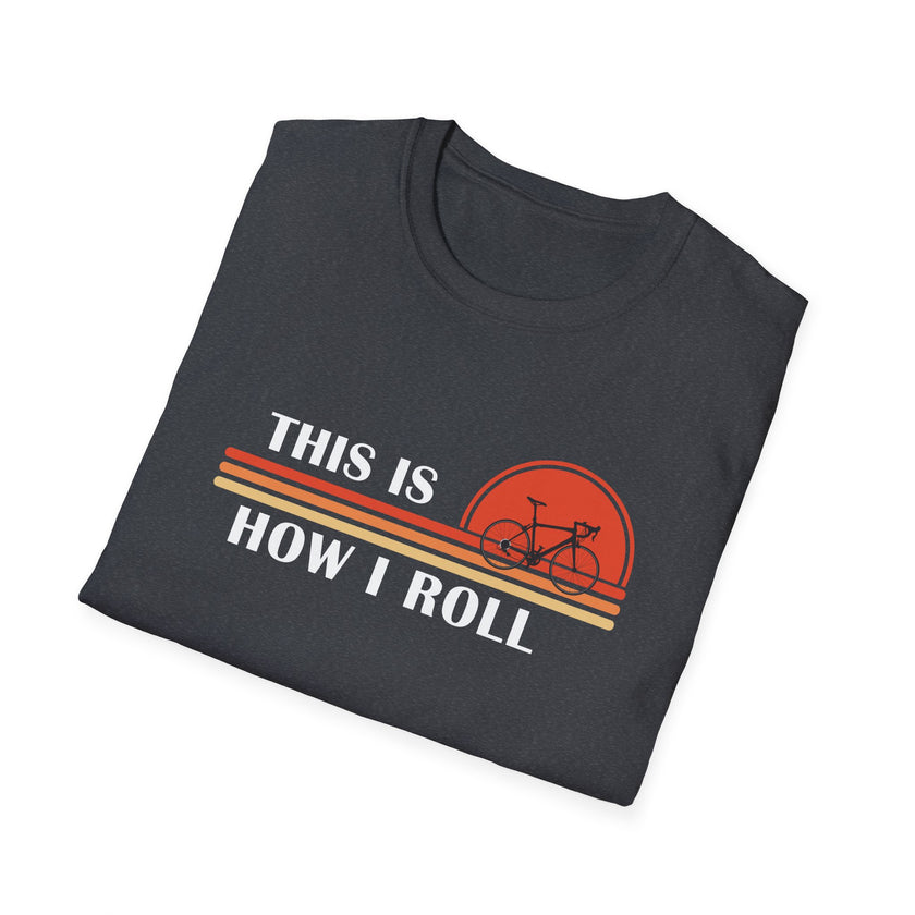 Road Bicycle, This Is How I Roll Shirt, Cycling Love T-Shirt