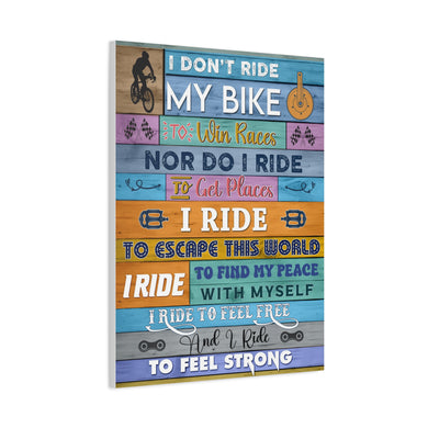 I Don't Ride My Bike To Win Race Canvas, Motivational Cycling Canvas, Canvas Gift For Cyclist