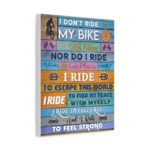 I Don't Ride My Bike To Win Race Canvas, Motivational Cycling Canvas, Canvas Gift For Cyclist