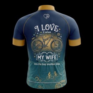 I Love It When My Wife Lets Me Buy Another Bike Cycling Jersey, Cycling Bicycle Shirt, Bib Short 3