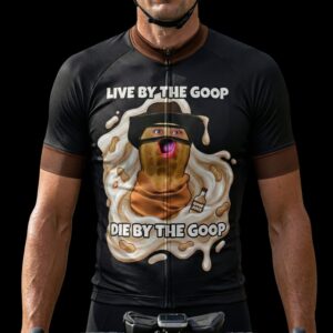Live By The Goop Die By The Goop Funny Cycling Jersey, Cycling Bicycle Shirt 1