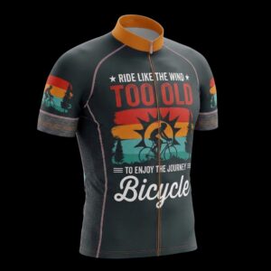 Ride Like The Wind Too Old To Enjoy The Journey Bicycle Cycling Jersey, Cycling Bicycle Shirt 2