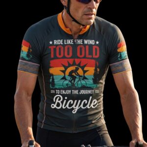 Ride Like The Wind Too Old To Enjoy The Journey Bicycle Cycling Jersey, Cycling Bicycle Shirt 3