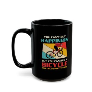 You Can't Buy Happiness But You Can Buy A Bicycle Coffee Mug 11oz, 15oz